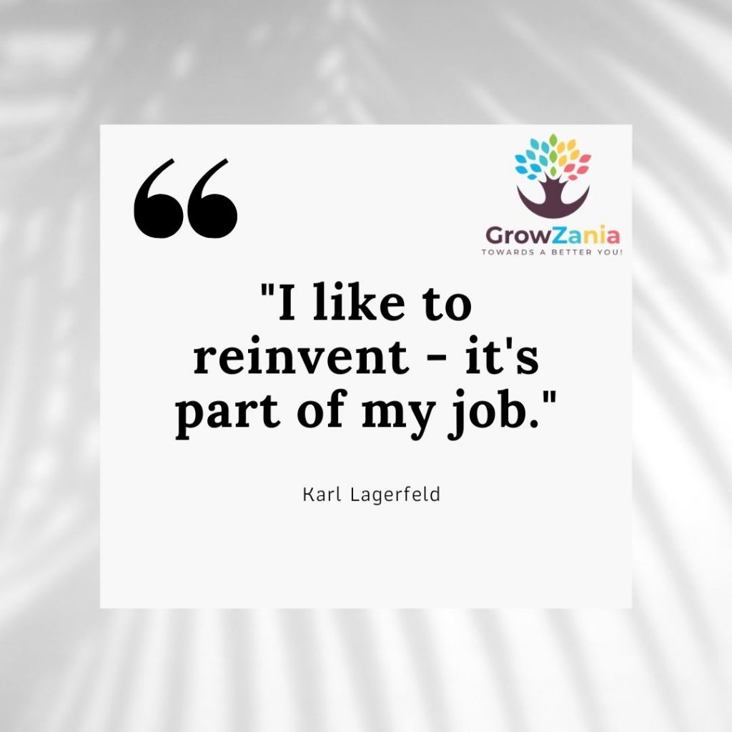 I like to reinvent, it is part of my job